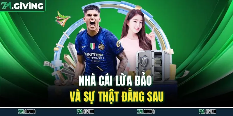 Nhà cái lừa đảo và sự thật đằng sau